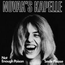 NOVAKS KAPELLE - Not Enough Poison / Smile Please 7